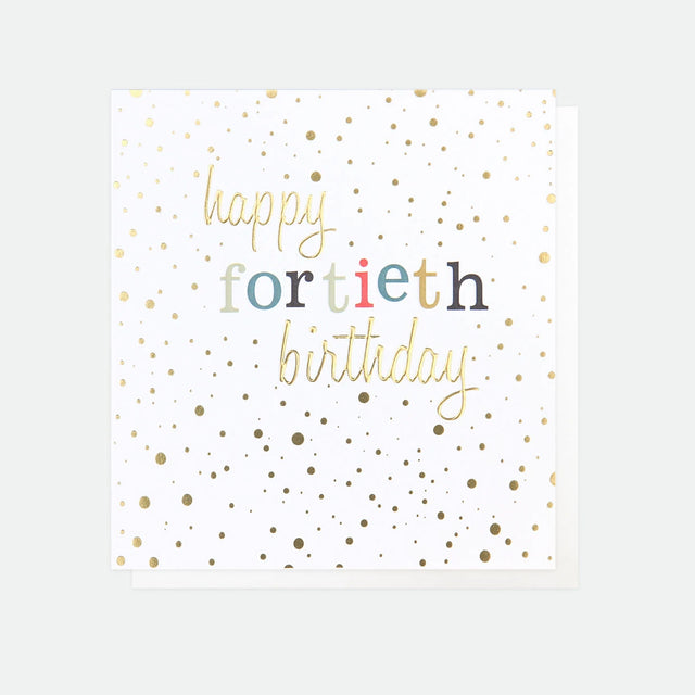 Happy Fortieth Birthday Card - 40th Birthday Card - Caroline Gardner