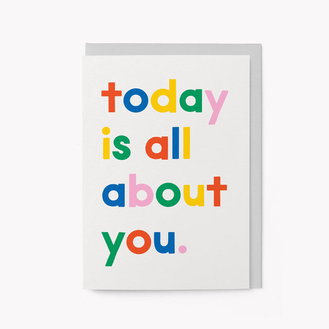 Colorful text card with 'today is all about you' on a white background