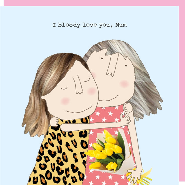 bloody-love-mum-card-rosie-made-a-thing