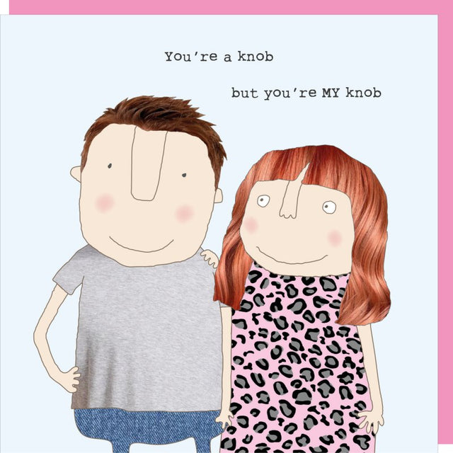 youre-a-knob-rosie-card-rosie-made-a-thing