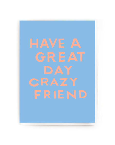have-a-great-day-crazy-friend-mini-greeting-card-noi-publishing