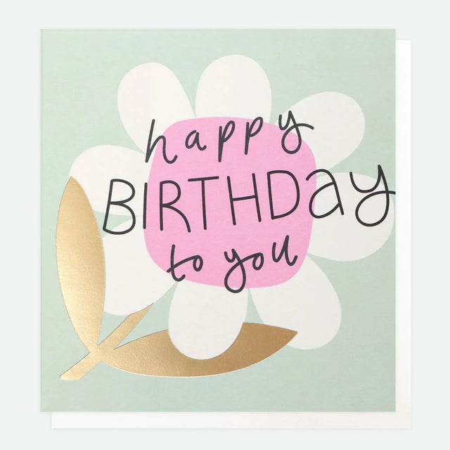 Flower Happy Birthday To You Card - Caroline Gardner