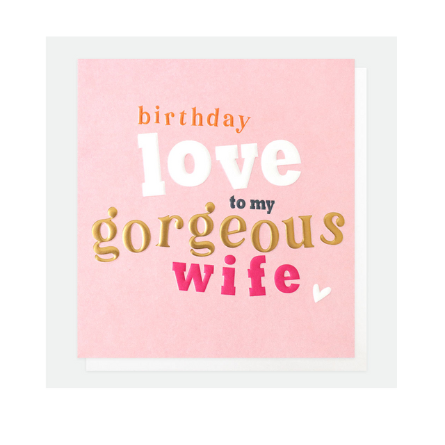 Birthday Love To My Gorgeous Wife Card - Caroline Gardner