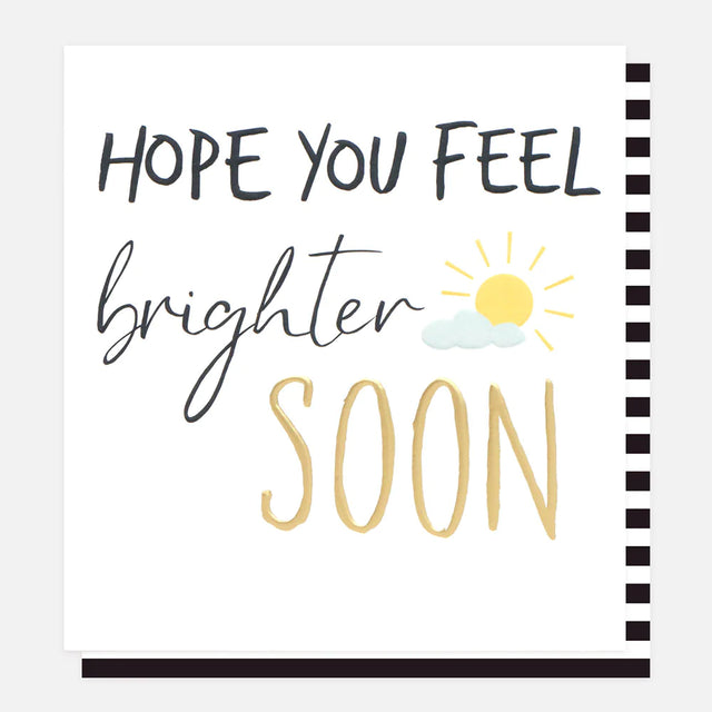 Hope You Feel Brighter Soon Card - Caroline Gardner