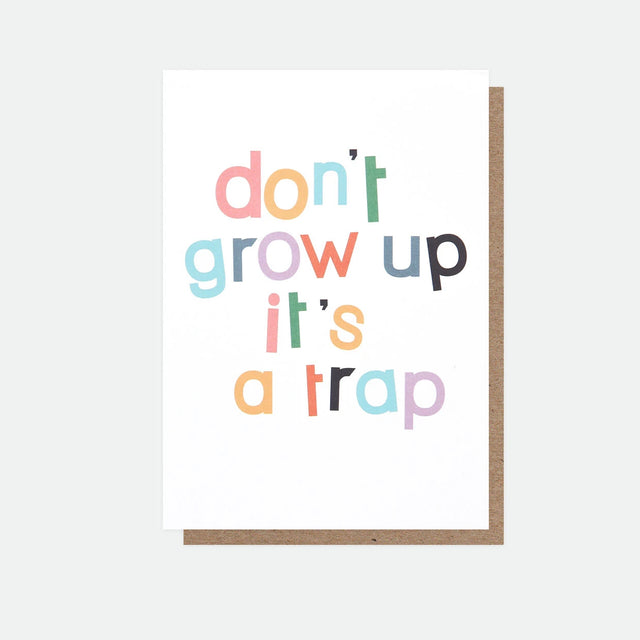 Don't Grow Up Birthday Card - Caroline Gardner