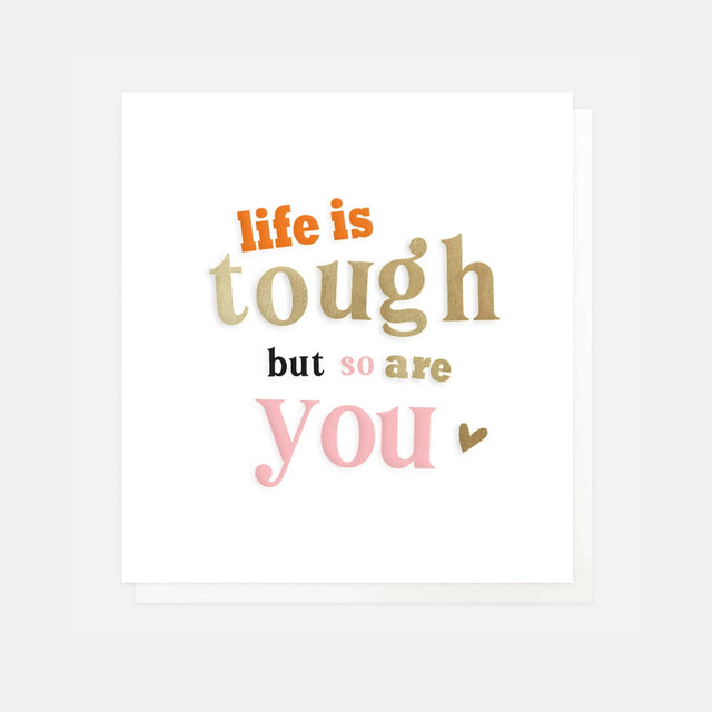 Life Is Tough But So Are You Card - Caroline Gardner