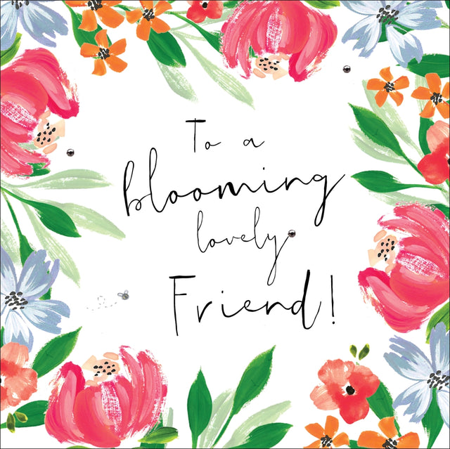 To a Blooming Lovely Friend!